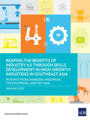 cover image of Reaping the Benefits of Industry 4.0 through Skills Development in High-Growth Industries in Southeast Asia